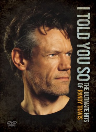 I Told You So: The Ultimate Hits Of Randy Travis [DVD]
