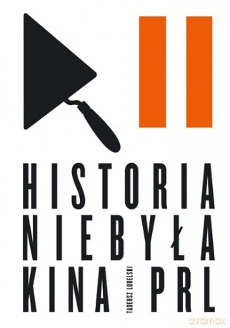 Historia niebyła kina PRL - Tadeusz Lubelski [KSIĄŻKA]