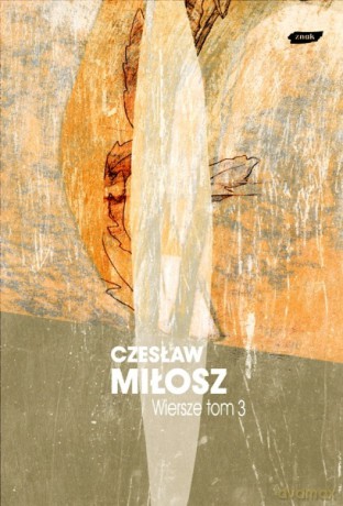 Wiersze tom III - Czesław Miłosz [KSIĄŻKA]
