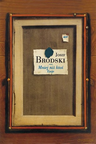 Mniej niż ktoś. Eseje - Josif Brodski [KSIĄŻKA]