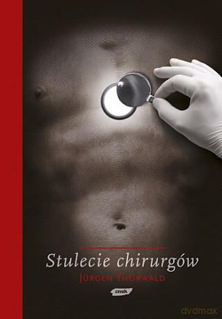 Stulecie chirurgów - Jürgen Thorwald [KSIĄŻKA]