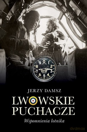 Lwowskie puchacze. Wspomnienia lotnika - Jerzy Damsz [KSIĄŻKA]
