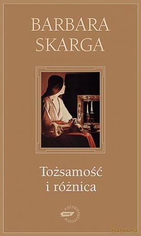 Tożsamość i różnica. Eseje metafizyczne - Barbara Skarga [KSIĄŻKA]