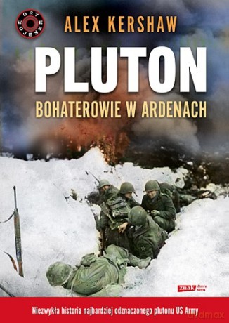 Pluton. Bohaterowie w Ardenach - Alex Kershaw [KSIĄŻKA]
