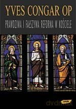 Prawdziwa i fałszywa reforma w kościele - Yves Congar [KSIĄŻKA]