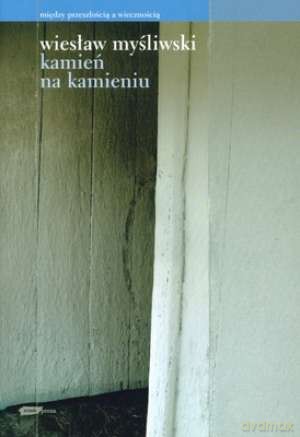 Kamień na kamieniu - Wiesław Myśliwski [KSIĄŻKA]