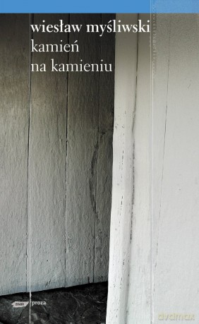 Kamień na kamieniu - Wiesław Myśliwski [KSIĄŻKA]