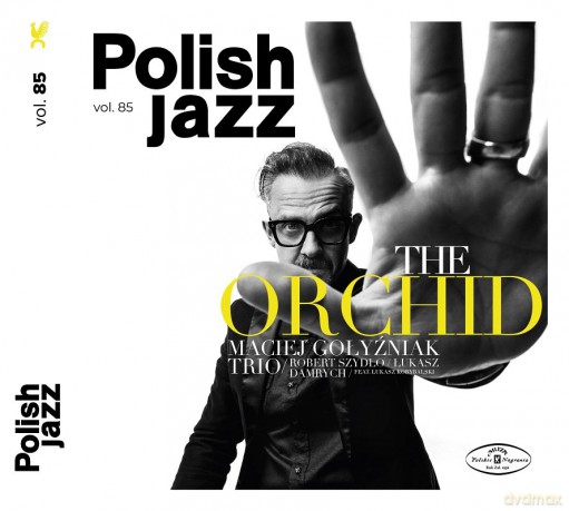 Maciej Gołyźniak Trio: The Orchid /Polish Jazz Vol. 85 [CD]