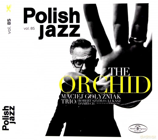 Maciej Gołyźniak Trio: The Orchid /Polish Jazz Vol. 85 [CD]