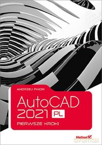 AutoCAD 2021 PL. Pierwsze kroki - Andrzej Pikoń [KSIĄŻKA]