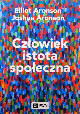 Człowiek istota społeczna. Wydanie nowe - Elliot Aronson, Joshua Aronson [KSIĄŻKA]