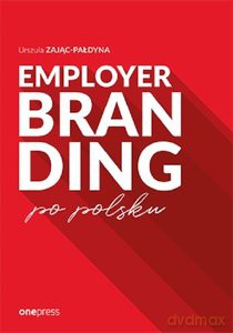 Employer branding po polsku - Urszula Zając-Pałdyna [KSIĄŻKA]