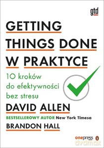 Getting Things Done w praktyce - Allen David, Hall Brandon [KSIĄŻKA]