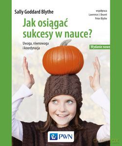 Jak osiągać sukcesy w nauce - Sally Goddard-Blythe [KSIĄŻKA]