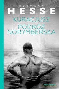 Kuracjusz + Podróż norymberska - Hermann Hesse [KSIĄŻKA]