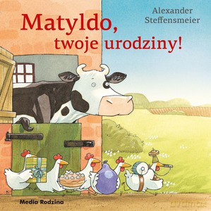 Matyldo, twoje urodziny! - Alexander Steffensmeier [KSIĄŻKA]