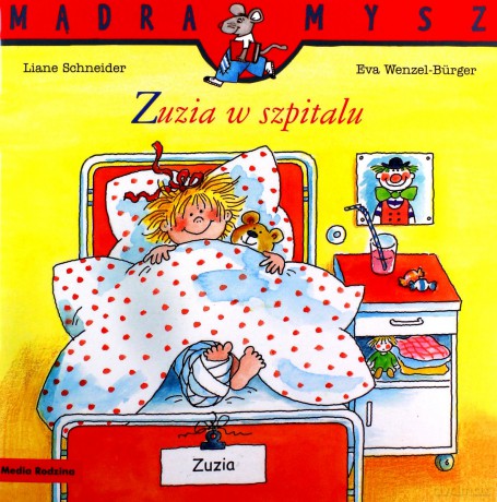 Mądra Mysz. Zuzia w szpitalu - Liane Schneider, Eva Wenzel-Burger [KSIĄŻKA]
