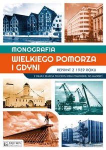 Monografia Wielkiego Pomorza i Gdyni - reprint z 1939 roku [KSIĄŻKA]