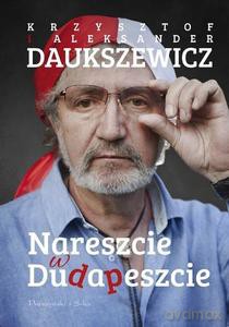 Nareszcie w Dudapeszcie - Aleksander Daukszewicz, Krzysztof Daukszewicz [KSIĄŻKA]
