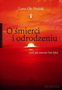 O śmierci i odrodzeniu - Lama Ole Nydahl [KSIĄŻKA]