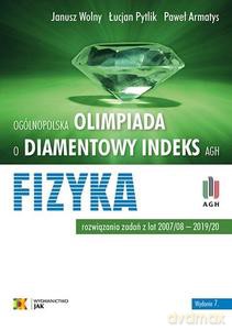 Olimpiada o Diamentowy Indeks AGH. FIZYKA. Rozwiązania zadań z lat 2007-2020. (wyd. 7/2020) - Janusz Wolny, Łucjan Pytlik [KSIĄŻKA]