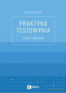 Praktyka testowania. Zeszyt ćwiczeń - Radosław Smilgin [KSIĄŻKA]