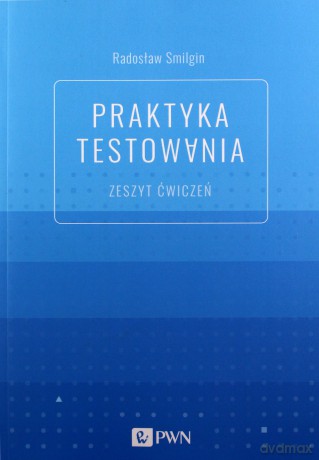 Praktyka testowania. Zeszyt ćwiczeń - Radosław Smilgin [KSIĄŻKA]