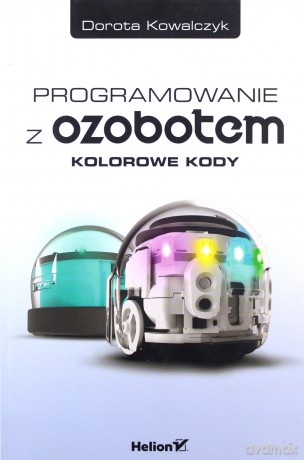 Programowanie z Ozobotem - Dorota Kowalczyk [KSIĄŻKA]