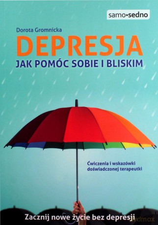 Samo Sedno. Depresja. Jak pomóc sobie i bliskim - Dorota Gromnicka [KSIĄŻKA]