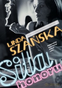 Siła honoru - Linda Szańska [KSIĄŻKA]