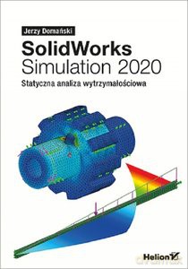 SolidWorks Simulation 2020 - Jerzy Domański [KSIĄŻKA]