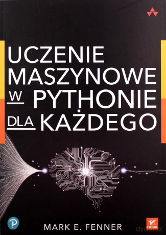 Uczenie maszynowe w Pythonie dla każdego - Mark Fenner [KSIĄŻKA]