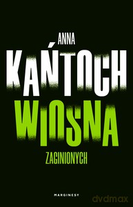 Wiosna zaginionych - Anna Kańtoch [KSIĄŻKA]