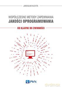 Współczesne metody zapewniania jakości oprogramowania - Jarosław Kuchta [KSIĄŻKA]