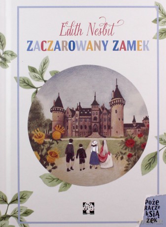 Zaczarowany zamek - Edith Nesbit [KSIĄŻKA]