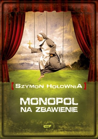 Monopol na zbawienie - Szymon Hołownia, Szymon Hołownia [KSIĄŻKA]