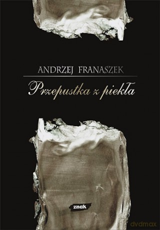 Przepustka z piekła - Andrzej Franaszek [KSIĄŻKA]