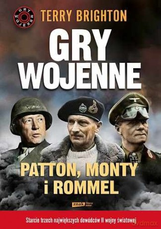 Gry wojenne. Patton, Monty i Rommel - Terry Brighton [KSIĄŻKA]