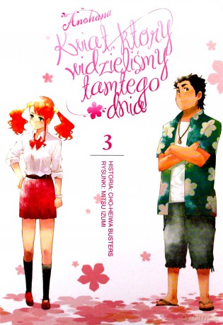 Anohana - Kwiat, który widzieliśmy tamtego dnia (Tom 3) - Mitsu Izumi [KOMIKS]