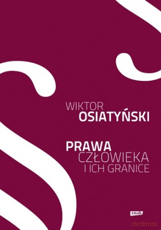 Prawa człowieka i ich granice - Wiktor Osiatyński, Wiktor Osiatyński [KSIĄŻKA]