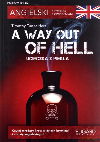 A Way Out of Hell. Angielski. Kryminał z ćwiczeniami - Timothy Tudor-Hart [KSIĄŻKA]