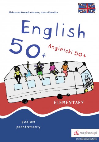 Angielski 50+ English 50+. Poziom podstawowy - Aleksandra Kowalska-Hansen [KSIĄŻKA]