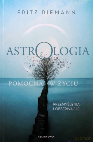 Astrologia pomocna w życiu. Przemyślenia i obserwacje - Fritz Riemann [KSIĄŻKA]