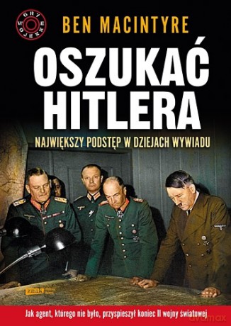 Oszukać Hitlera - Ben Macintyre  [KSIĄŻKA]