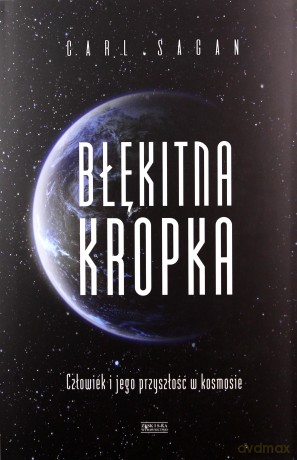 Błękitna kropka. Człowiek i jego przyszłość w kosmosie - Carl Sagan [KSIĄŻKA]