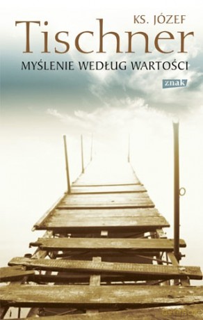 Myślenie według wartości - Józef Tischner [KSIĄŻKA]