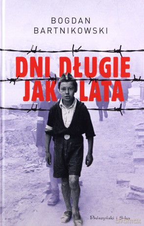 Dni długie jak lata - Bogdan Bartnikowski [KSIĄŻKA]