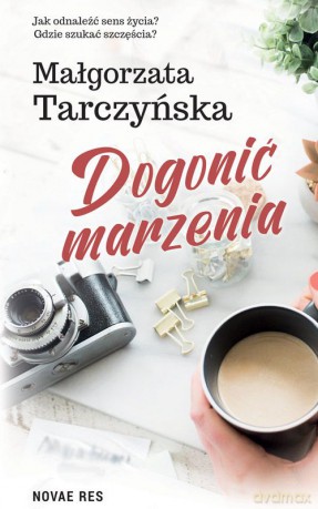 Dogonić marzenia - Małgorzata Tarczyńska [KSIĄŻKA]