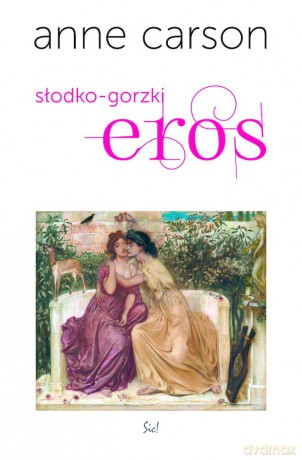 Eros słodko-gorzki - Anne Carson [KSIĄŻKA]