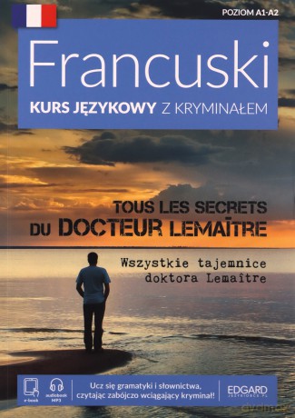 Francuski kurs językowy z kryminałem. Wszystkie tajemnice doktora Lemaitre. Poziom A1-A2 - Agnieszka Wrzesińska [KSIĄŻKA]